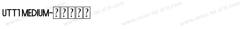 utt1 Medium字体转换